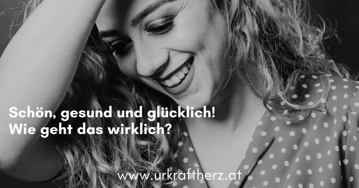 Schön, gesund und glücklich. Wie geht das wirklich?